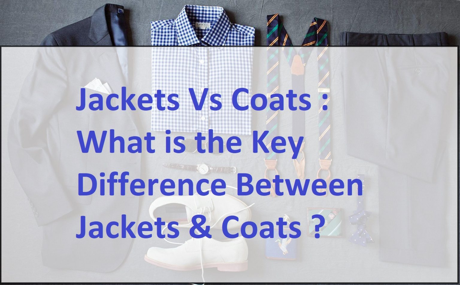 Coat vs Jacket Difference between coat and jecket Which is better